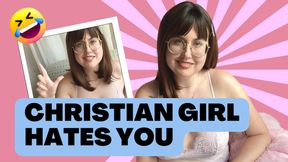 Christian Girl HATES YOU