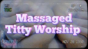 Massaged Titty Worship