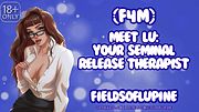 [F4M] Meet Lu: Your Seminal Release Therapist! [EROTIC AUDIO]