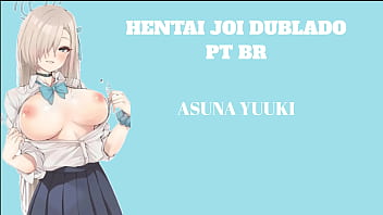 HENTAI JOI DUBLADO PT BR ASUNA YUUKI / N&iacute_vel: M&eacute_dio / BDSM, CBT Leve, Anal, Humilha&ccedil_&atilde_o