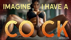 Imagine I Have A Cock