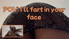 POV: I'll fart in your face
