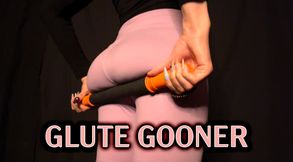 Glute Gooner