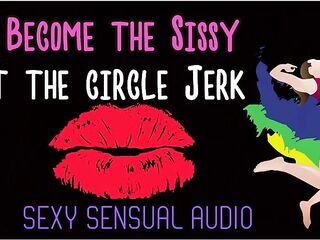 AUDIO MERELY - Become the sissy at the circle jerk enhanced audio version