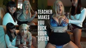 Teacher Makes You Fuck Your Step-Sister