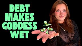 Debt Makes Goddess Wet - Findom TPE Total Power Exchange Homewreck Humiliation Manipulation Goddess Worship Broke Wallet Drain Human ATM