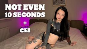 Not Even 10 Seconds + CEI