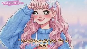 "Forbidden to Go Out, Put to Bed"