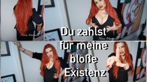 Du zahlst für meine bloße Existenz