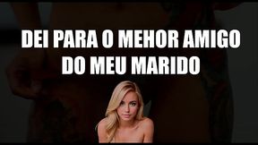 Dei para o melhor amigo do meu marido - Conto er&oacute_tico