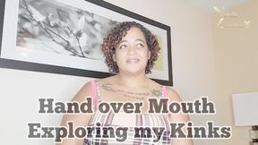 Hand over Mouth Exploring my Kinks