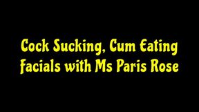 Cock Sucking, Cum Eating Facials with Ms Paris Rose (MP4 format)