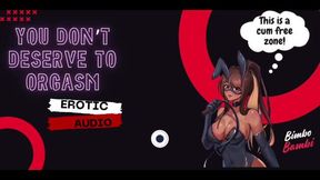 You don&#039;t deserve to orgasm