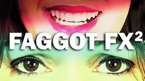 Faggot FX 2
