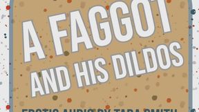 A Faggot And Their Dildo MORE MORE MORE Humiliation Encouragement Audio