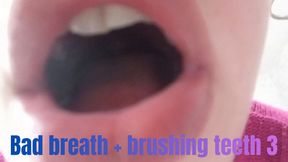 Bad breath + brushing teeth 3