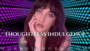 Thoughtless Indulgence