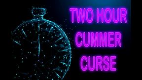 TWO-HOUR CUMMER CURSE