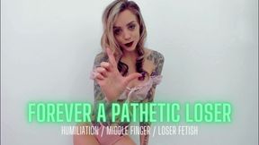 Forever a Pathetic Loser - Humiliation