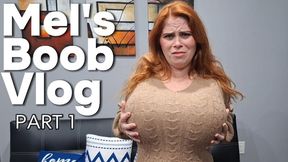 MEL's BOOB VLOG Part ONE