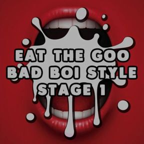 AUDIO ONLY - Eat the goo bad boi style stage 1