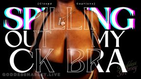 SPILLING Out My CK Bra [closed captions]