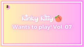 Kitty wants to play! Vol. 07 - itskinkykitty