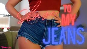 Slave To My Jeans