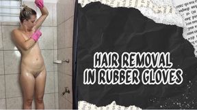 hair removal in rubber gloves