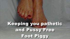 Goddess Natasha keeping you pathetic and pussy free Foot Piggy Humiliation HD (MP4)