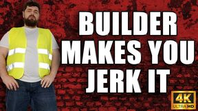 KingMarti: Builder Makes You Jerk It 4k UHD