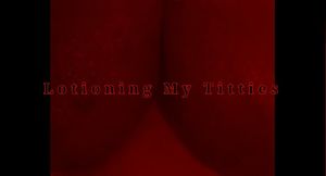 Lotioning My Titties | Old Throwback