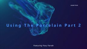 Using The Porcelain part 2 *wmv*