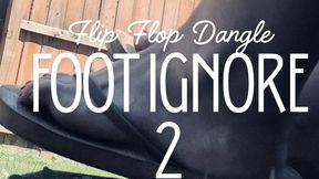 Flip Flop Dangle and Foot Ignore
