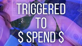 Triggered to $ Spend $