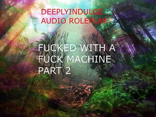 FUCKED BY A FUCK MACHINE PART2 ( AUDIO ROLEPLAY) INTENSE DIRTY NASTY DADDY DOM