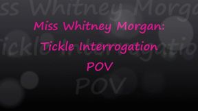 Miss Whitney Morgan: Tickle Interrogation POV