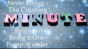 Never Enoug - the Crushing Reality of Being a One-pump Wonder