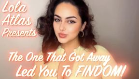 The One That Got Away Led You To FINDOM!