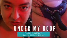 ► UNDER MY ROOF - taboo roleplay, slaps, spit, strapon