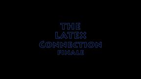 The Latex Connection Finale