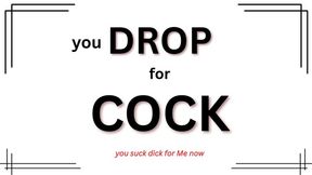 You Drop for Cock