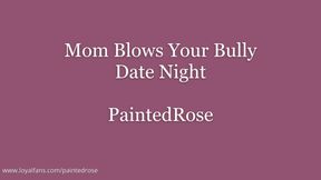 Mommy Blows Your Bully Again Date Night: Cuck-Son