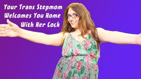 Your Trans Stepmom Welcomes You Home With Her Cock