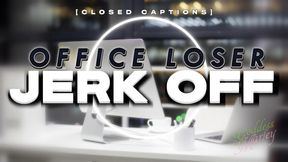 Office Loser JERK OFF [closed captions[