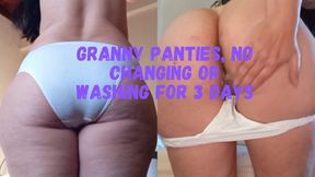 Granny panties, no changing or washing for 3 days