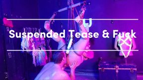 Suspended Tease and Fuck