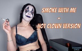 Smoke with Me - Hot Clown Version
