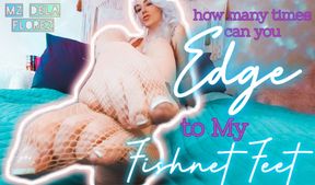How Many Times Can you Edge To My Fishnet Feet?