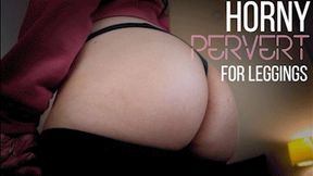 Horny Pervert For Leggings